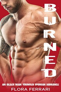 Baixar Burned: An Older Man Younger Woman Romance (A Man Who Knows What He Wants Book 8) (English Edition) pdf, epub, eBook
