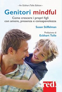 Baixar Genitori mindful: Come crescere i propri figli con amore, presenza e consapevolezza (EQU) pdf, epub, eBook