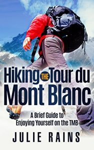 Baixar Hiking the Tour du Mont Blanc: A Brief Guide to Enjoying Yourself on the TMB (English Edition) pdf, epub, eBook