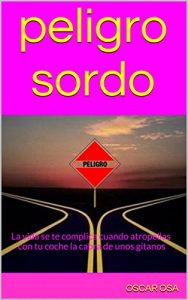 Baixar Peligro sordo: La vida se te complica cuando atropellas con tu coche la cabra de unos gitanos (Spanish Edition) pdf, epub, eBook
