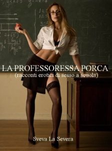 Baixar LA PROFESSORESSA PORCA –  racconti erotici di sesso a scuola (Italian Edition) pdf, epub, eBook