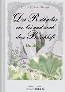 Baixar Der Rathgeber vor, bei und nach dem Beischlafe: Erotik Edition Klassik (German Edition) pdf, epub, eBook