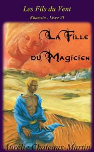 Baixar Les Fils du Vent – Livre VI La Fille du Magicien (French Edition) pdf, epub, eBook