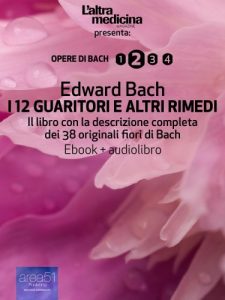 Baixar I 12 Guaritori e altri rimedi (edizione illustrata) (ebook + audiolibro): Il libro con la descrizione completa dei 38 originali fiori di Bach (L’Altra Medicina) (Italian Edition) pdf, epub, eBook