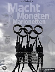 Baixar Macht, Moneten, Marionetten: Ein Wegweiser durch die olympische Parallelgesellschaft. IOC, FIFA, Bach, Putin, Blatter, Scheichs und Oligarchen. (Sport and Politics Edition 1) (German Edition) pdf, epub, eBook