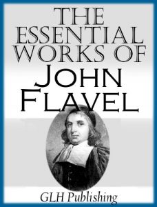 Baixar The Essential Works of John Flavel (English Edition) pdf, epub, eBook