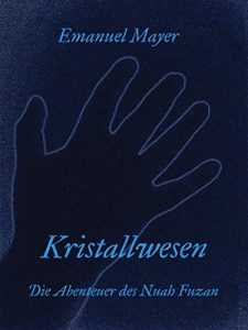 Baixar Kristallwesen: Die Abenteuer des Nuah Fuzan (German Edition) pdf, epub, eBook