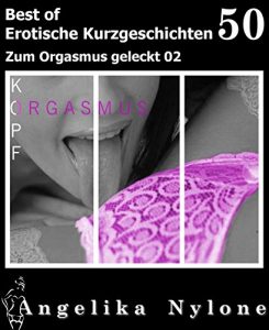 Baixar Erotische Kurzgeschichten – Best of 50: Zum Orgasmus geleckt 02 (German Edition) pdf, epub, eBook
