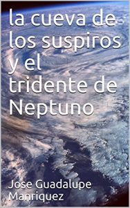 Baixar la cueva de los suspiros y el tridente de Neptuno (Spanish Edition) pdf, epub, eBook