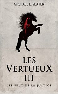 Baixar Les Vertueux, III: Les feux de la Justice (French Edition) pdf, epub, eBook