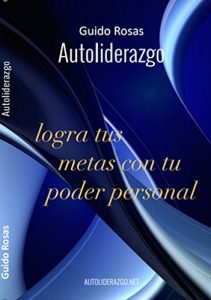 Baixar Autoliderazgo – Logra tus metas con tu poder personal.: Aprende a tomar las riendas de tu vida (Spanish Edition) pdf, epub, eBook