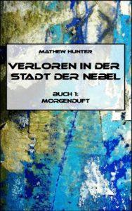 Baixar Verloren in der Stadt der Nebel – Buch 1: Morgenduft (German Edition) pdf, epub, eBook