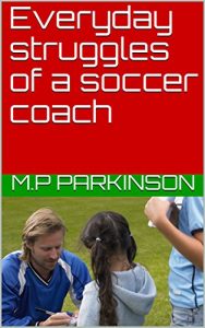 Baixar Everyday struggles of a soccer coach (English Edition) pdf, epub, eBook