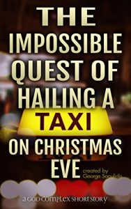 Baixar The Impossible Quest Of Hailing A Taxi On Christmas Eve (God Complex Universe) (English Edition) pdf, epub, eBook
