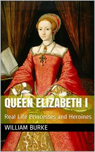 Baixar Queen Elizabeth I: Real Life Princesses and Heroines (Traditional History for Children Book 3) (English Edition) pdf, epub, eBook