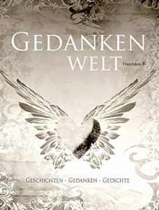 Baixar Gedankenwelt: Geschichten – Gedanken – Gedichte (German Edition) pdf, epub, eBook