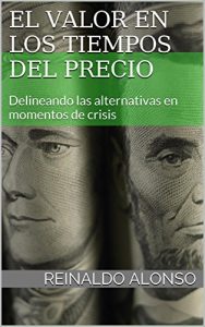 Baixar El Valor en los Tiempos del Precio: Delineando las alternativas en momentos de crisis (Spanish Edition) pdf, epub, eBook