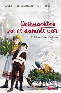 Baixar Weihnachten, wie es damals war: Erlebte Geschichten (German Edition) pdf, epub, eBook