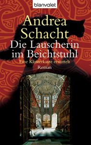 Baixar Die Lauscherin im Beichtstuhl: Eine Klosterkatze ermittelt – Roman (Andrea Schachts Katzenromane 1) (German Edition) pdf, epub, eBook