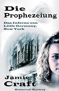 Baixar Die Prophezeiung – Das Inferno von Little Germany, New York (German Edition) pdf, epub, eBook