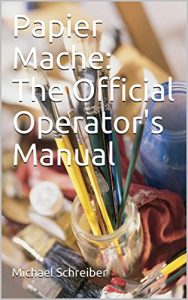 Baixar Papier Mache: The Official Operator’s Manual (English Edition) pdf, epub, eBook