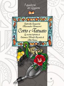 Baixar Cotto e tatuato: La cucina ispirata ai  Guinness World Records di  AlleTattoo (Damster – Quaderni del Loggione, cultura enogastronomica) pdf, epub, eBook