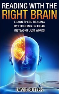 Baixar Reading with the Right Brain: Learn Speed Reading by Focusing on Ideas Instead of Just Words (English Edition) pdf, epub, eBook