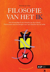 Baixar Filosofie van het Ik: Het drievoudige Ik als filosofie van de vrijheid (Dutch Edition) pdf, epub, eBook