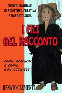 Baixar I fili del racconto: Nuovo manuale di scrittura creativa e narratologia (Italian Edition) pdf, epub, eBook
