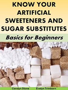Baixar Know Your Artificial Sweeteners and Sugar Substitutes: Basics for Beginners (Health Matters Book 5) (English Edition) pdf, epub, eBook