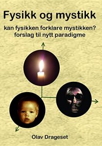 Baixar Fysikk Og Mystikk: Kan Fysikken Forklare Mystikken? Forslag Til Nytt Paradigme. pdf, epub, eBook