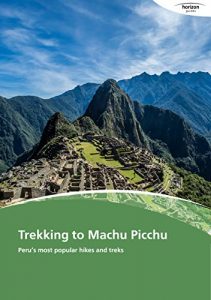 Baixar Trekking to Machu Picchu: Peru’s most popular hikes and treks (English Edition) pdf, epub, eBook
