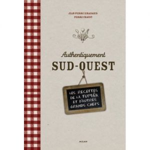 Baixar Authentiquement Sud-Ouest : Les recettes de La Tupina et d’autres grands chefs (French Edition) pdf, epub, eBook