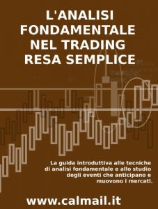 Baixar L’ANALISI FONDAMENTALE NEL TRADING RESA SEMPLICE. La guida introduttiva alle tecniche di analisi fondamentale e alle strategie di anticipazione degli eventi che muovono i mercati. (Italian Edition) pdf, epub, eBook