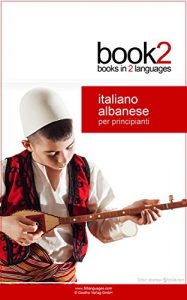 Baixar Book2 Italiano – Albanese Per Principianti: Un libro in 2 lingue (Italian Edition) pdf, epub, eBook