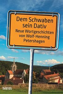 Baixar Dem Schwaben sein Dativ: Neue Wortgeschichten von Wolf-Henning Petershagen (German Edition) pdf, epub, eBook
