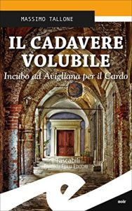 Baixar Il cadavere volubile. Incubo ad Avigliana per il Cardo pdf, epub, eBook