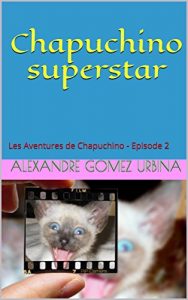 Baixar Chapuchino superstar: Les Aventures de Chapuchino (Volume 1 t. 2) (French Edition) pdf, epub, eBook