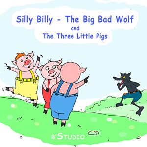 Baixar Books for kids : Silly Billy – The Big Bad Wolf And The Three Little Pigs: Children’s Books – Rhyming Books For Children, Bedtime Stories For Kids (English Edition) pdf, epub, eBook