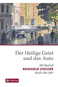 Baixar Der Heilige Geist und das Auto: Mit Bischof Reinhold Stecher durch das Jahr (German Edition) pdf, epub, eBook