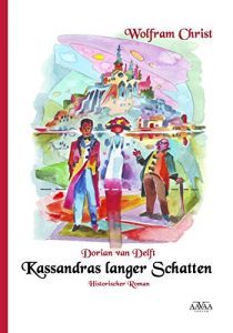 Baixar Dorian van Delft: Kassandras langer Schatten (German Edition) pdf, epub, eBook
