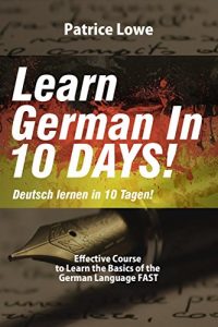 Baixar Learn German In 10 DAYS!: Effective Course to Learn the Basics of the German Language FAST (English Edition) pdf, epub, eBook