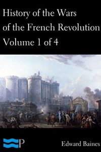 Baixar History of the Wars of the French Revolution, Volume 1 of 4 (English Edition) pdf, epub, eBook