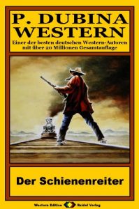 Baixar P. Dubina Western, Bd. 39: Der Schienenreiter (Western-Reihe) (German Edition) pdf, epub, eBook