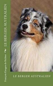 Baixar le berger australien: le plus beau (chiens de race t. 8) (French Edition) pdf, epub, eBook