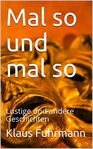 Baixar Mal so und mal so: Lustige und andere Geschichten (German Edition) pdf, epub, eBook