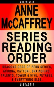 Baixar Anne McCaffrey Series Reading Order: Series List – In Order: Dragonriders of Pern series, Acorna series, Catteni sequence, Brainships, The Talent series, … Reading Order Book 21) (English Edition) pdf, epub, eBook