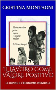 Baixar IL LAVORO COME VALORE POSITIVO: LE DONNE E L’ECONOMIA MONDIALE (Italian Edition) pdf, epub, eBook