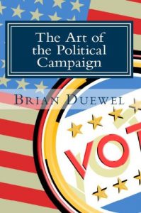 Baixar The Art of the Political Campaign: How to run for elected office with no money, name recognition or political connections (English Edition) pdf, epub, eBook
