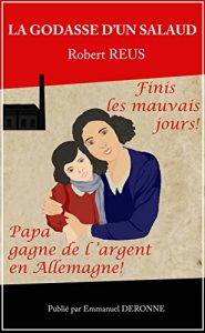 Baixar La godasse d’un salaud: Recueil de trois nouvelles: Martine, La godasse d’un salaud et Quelqu’un mourra cette nuit (Les oeuvres de Robert Reus et leurs dossiers t. 8) (French Edition) pdf, epub, eBook